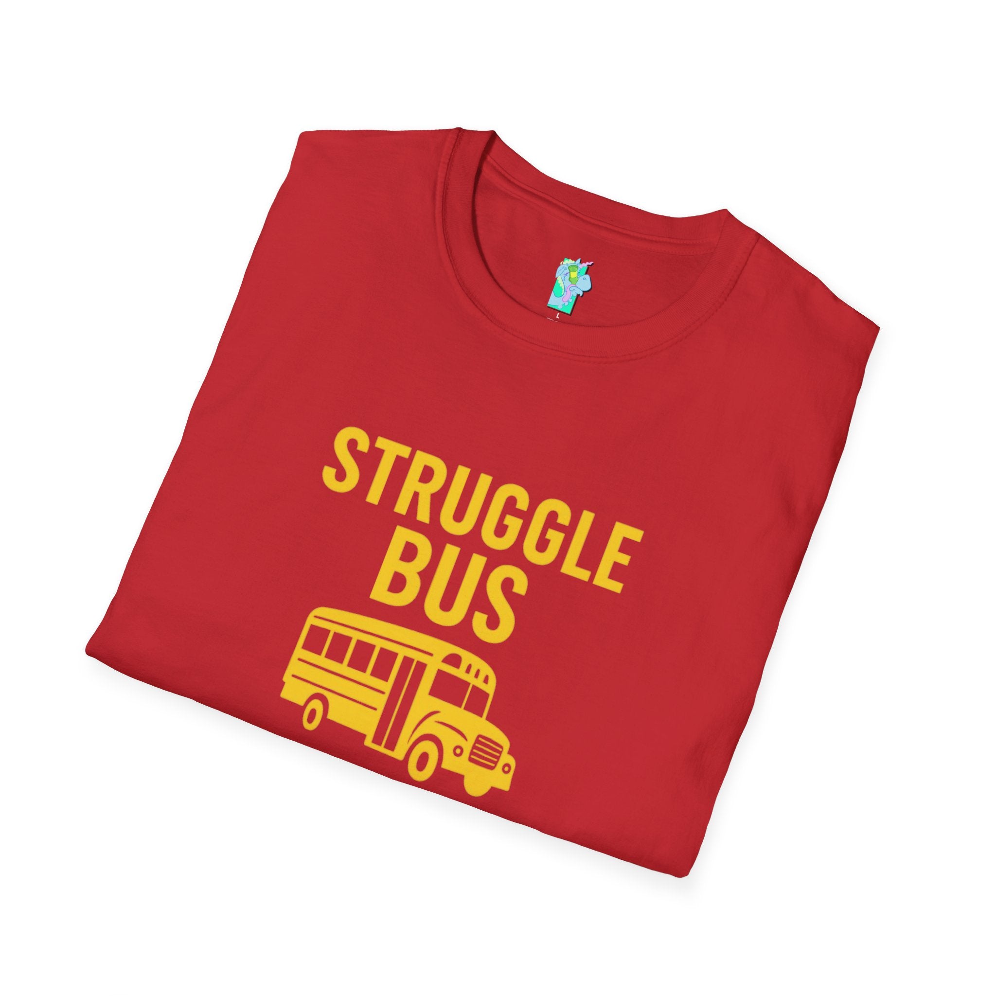 Struggle Bus 2- Funny Hangover Unisex T-Shirt