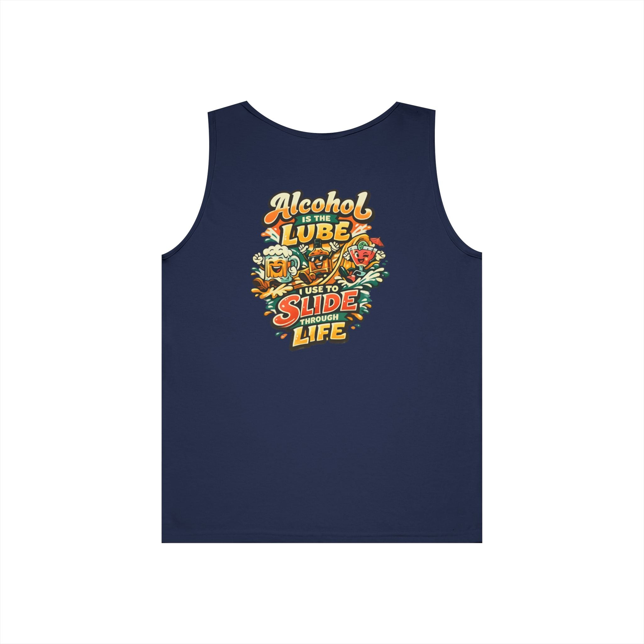 Alcohol Is The Lube I Use To Slide Through Life Funny Tank Top
