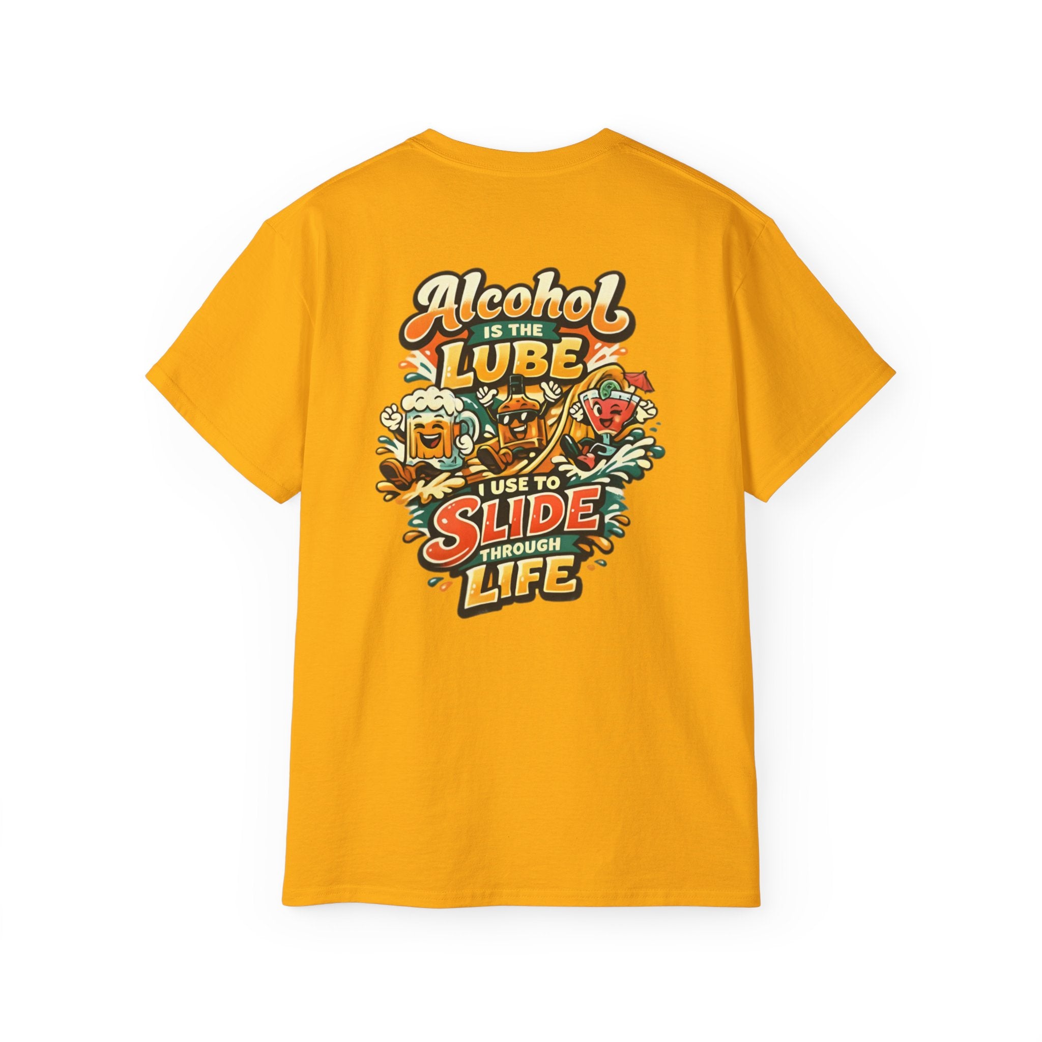 Alcohol Is The Lube I Use To Slide Through Life T-Shirt