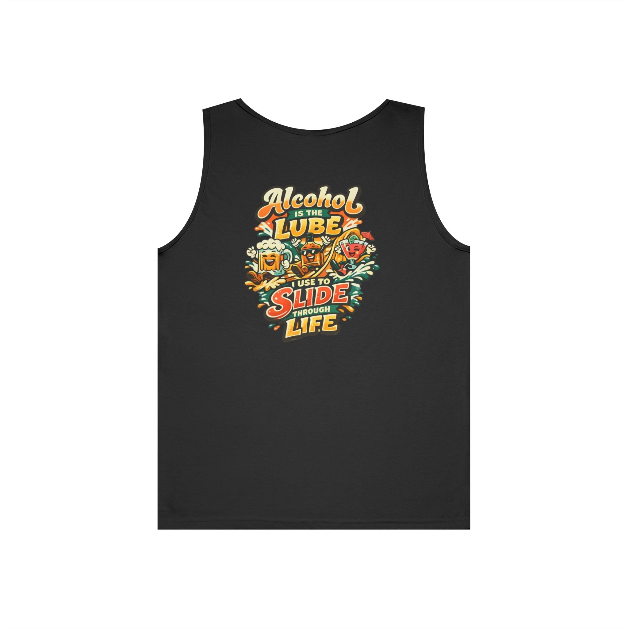Alcohol Is The Lube I Use To Slide Through Life Funny Tank Top