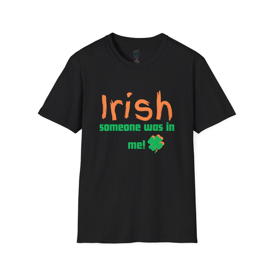 "Irish Someone Was In Me!" St. Patrick's Day Shamrock Tee
