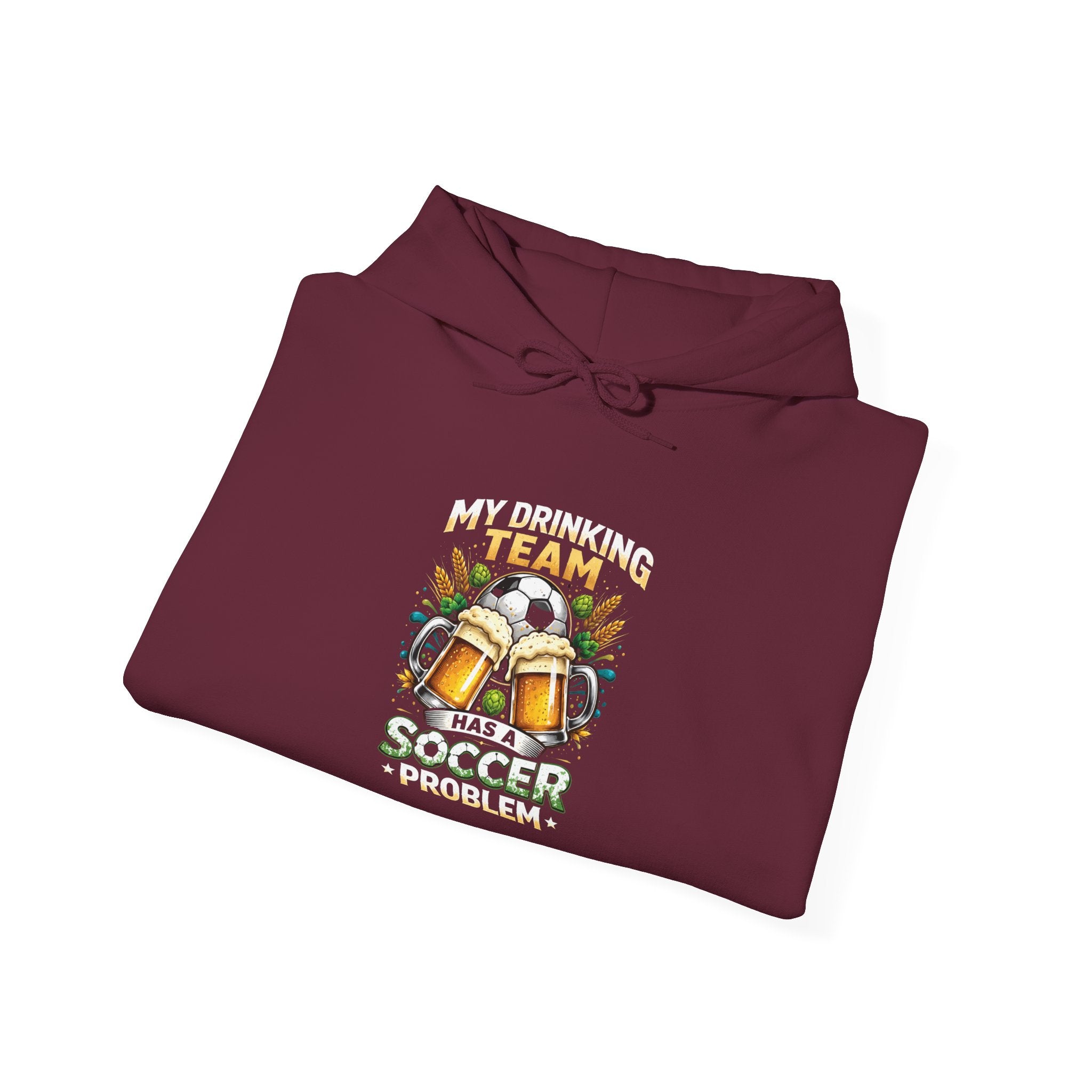 Soccer Hoodie - "My Drinking Team Has a Soccer Problem" Funny Soccer Player Pullover