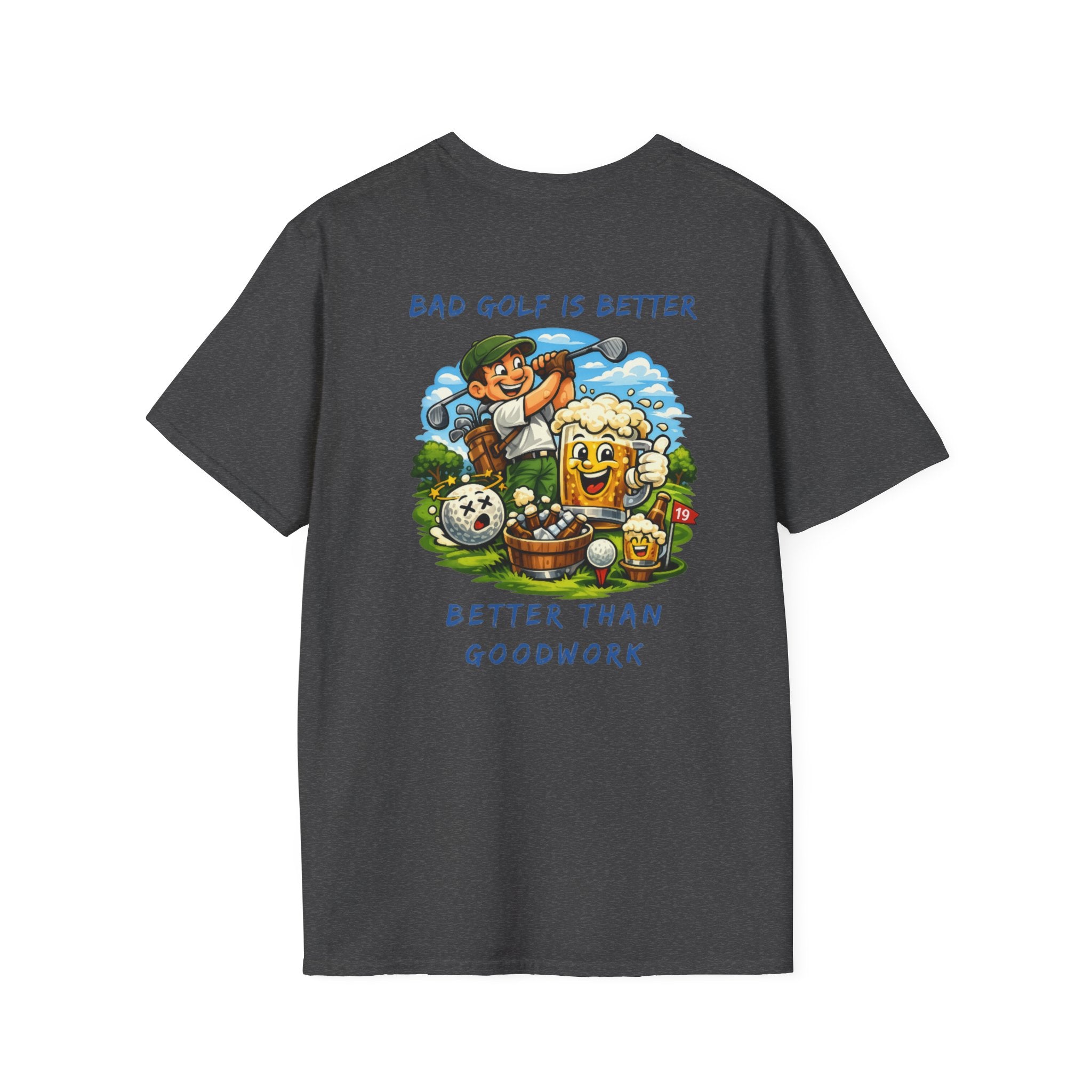 Golf Graphic T-Shirt — "Bad Golf Is Better, Better Than Goodwork" Cartoon Tee