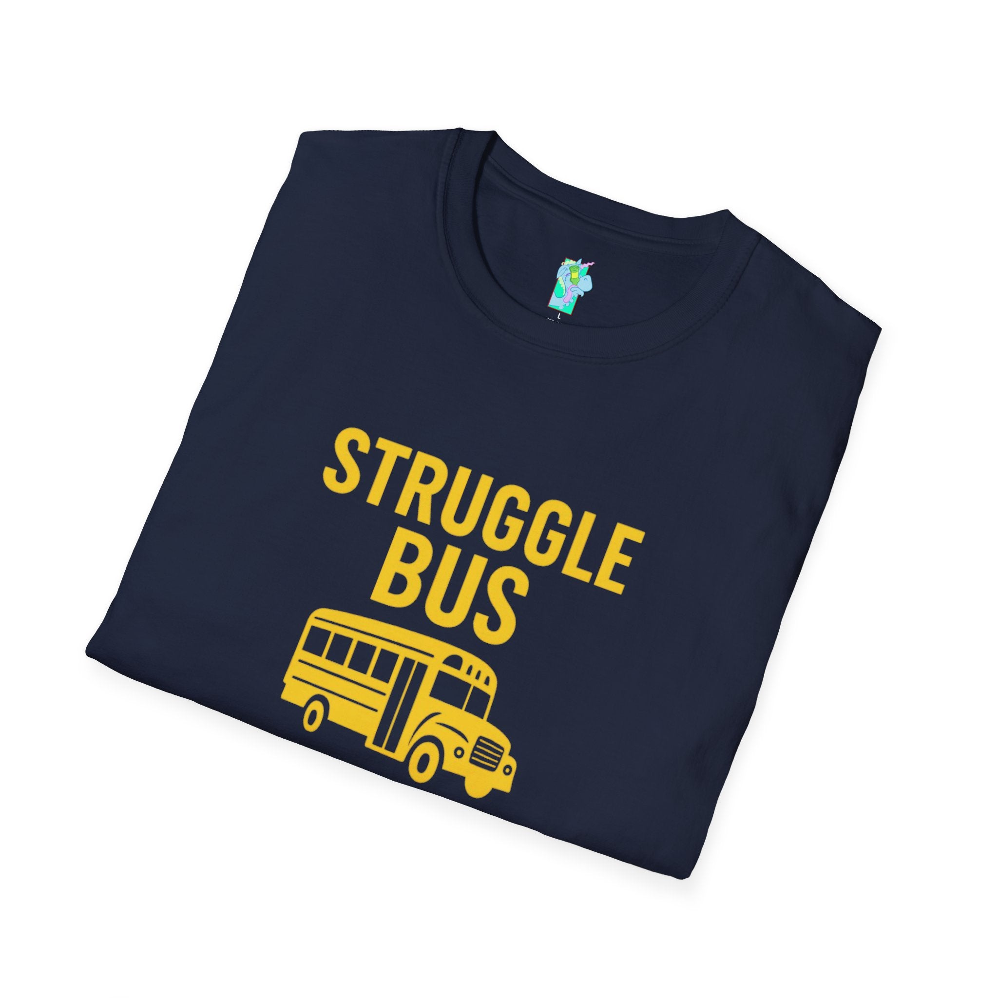Struggle Bus 2- Funny Hangover Unisex T-Shirt