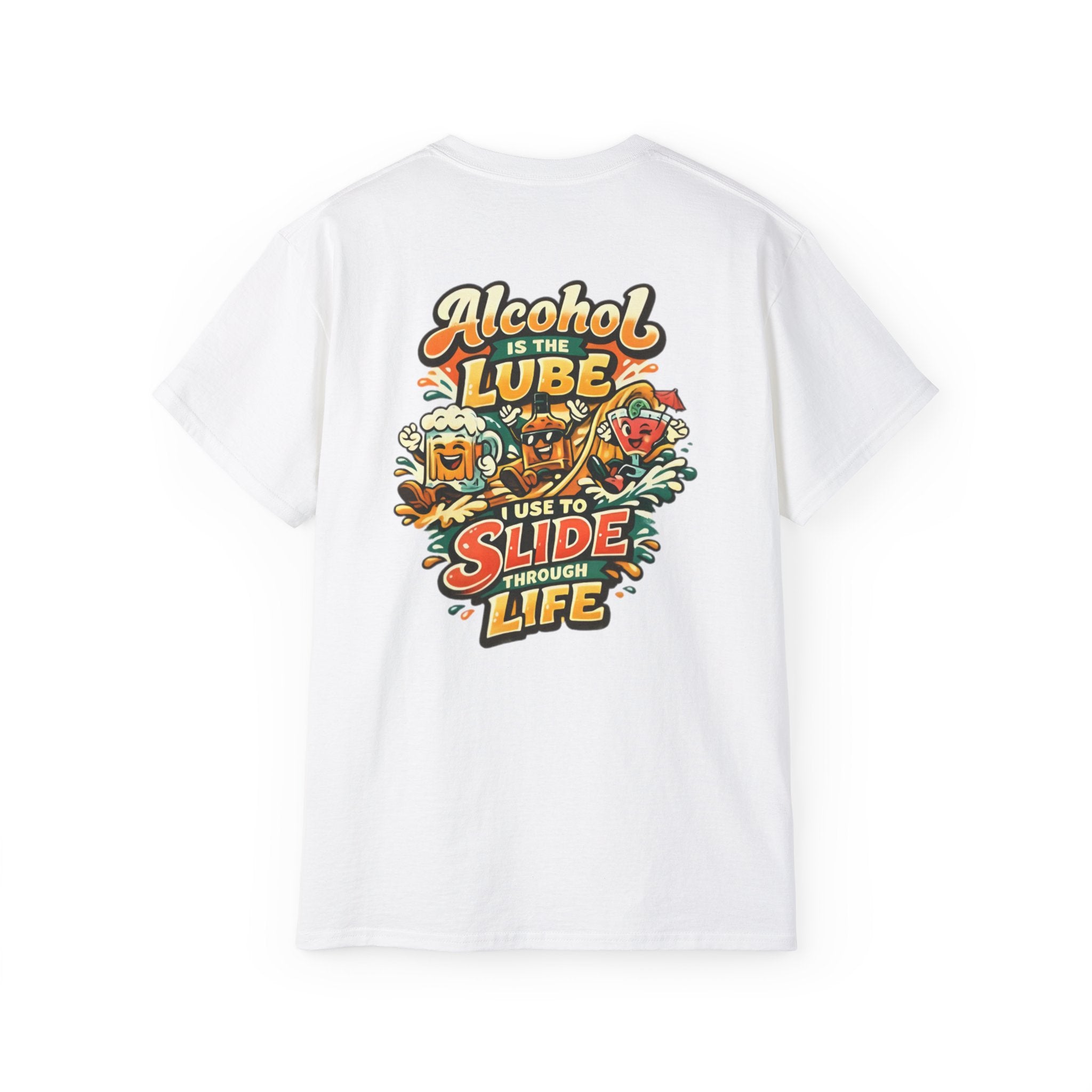 Alcohol Is The Lube I Use To Slide Through Life T-Shirt