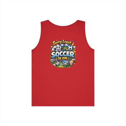 Sorry I Cant Soccer Is On Funny Tank Top