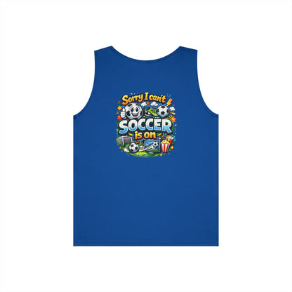 Sorry I Cant Soccer Is On Funny Tank Top