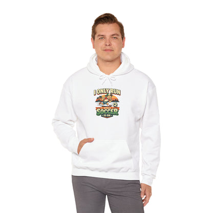 I Only Run When Soccer Is On Funny Hoodie