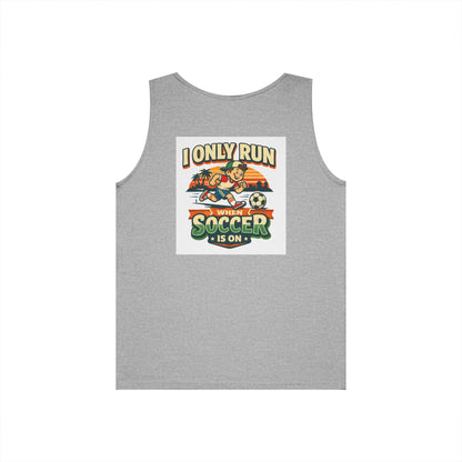 I Only Run When Soccer Is On Funny Tank Top