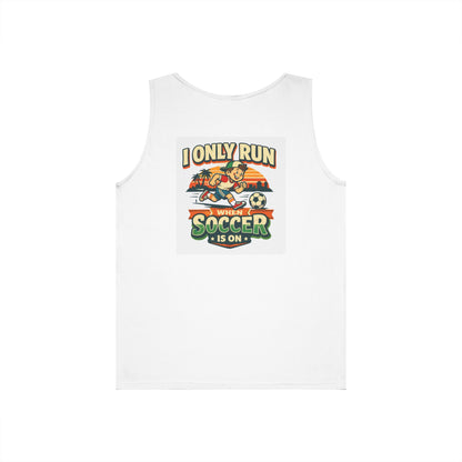 I Only Run When Soccer Is On Funny Tank Top