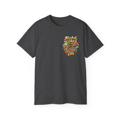 Alcohol Is The Lube I Use To Slide Through Life T-Shirt