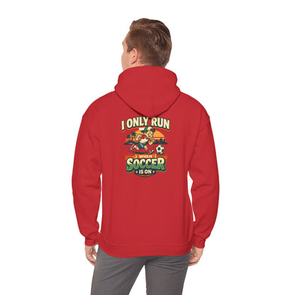 I Only Run When Soccer Is On Funny Hoodie
