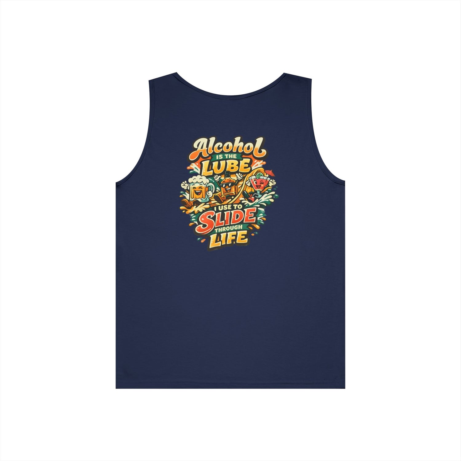 Alcohol Is The Lube I Use To Slide Through Life Funny Tank Top