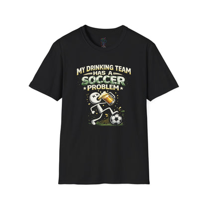 Soccer T-Shirt — "My Drinking Team Has a Soccer Problem" Funny Soccer Fan Tee