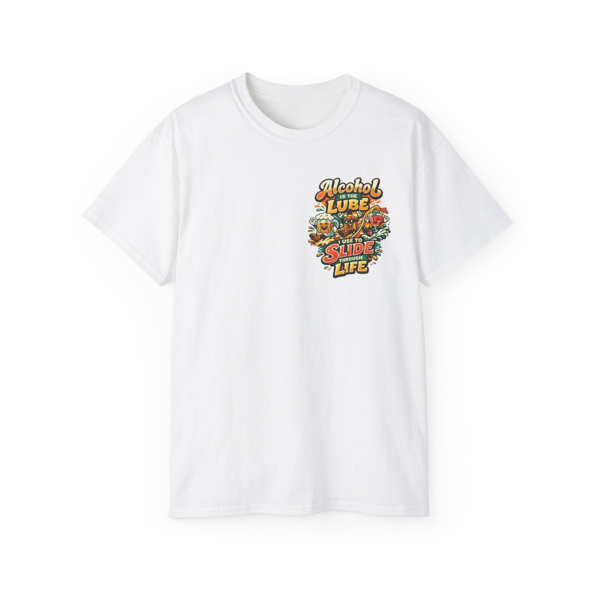 Alcohol Is The Lube I Use To Slide Through Life T-Shirt