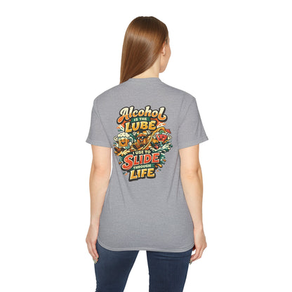 Alcohol Is The Lube I Use To Slide Through Life T-Shirt