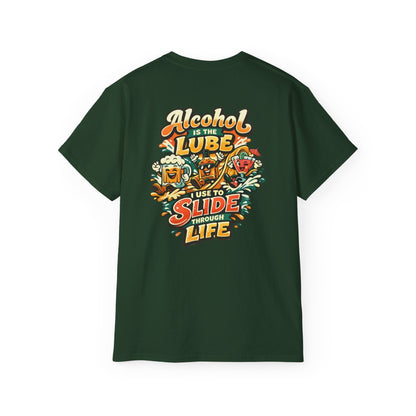 Alcohol Is The Lube I Use To Slide Through Life T-Shirt