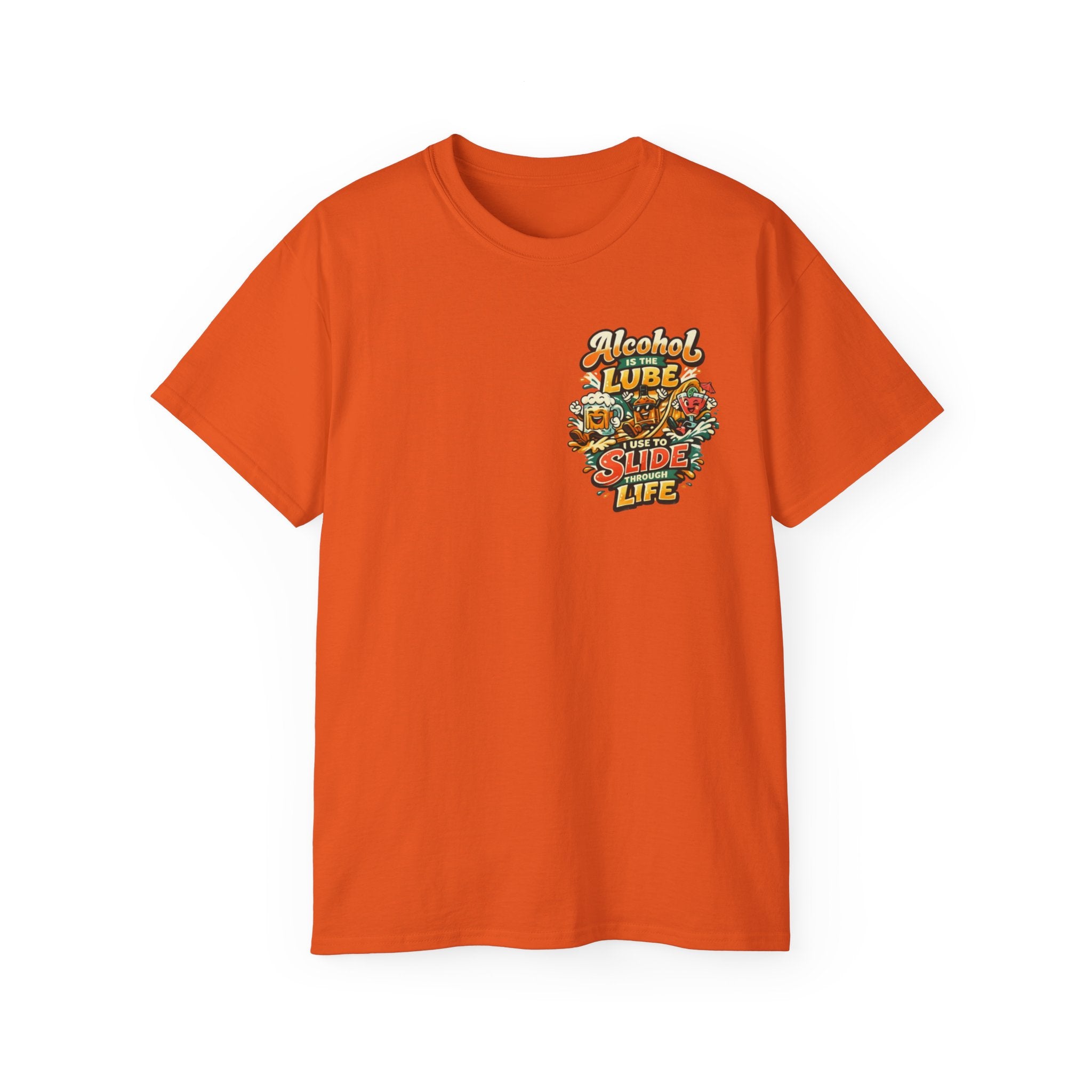 Alcohol Is The Lube I Use To Slide Through Life T-Shirt