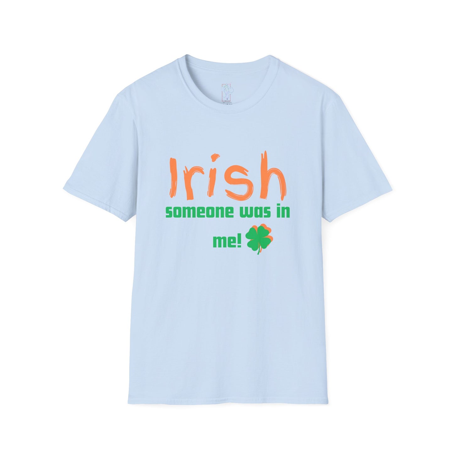 "Irish Someone Was In Me!" St. Patrick's Day Shamrock Tee