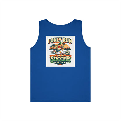 I Only Run When Soccer Is On Funny Tank Top
