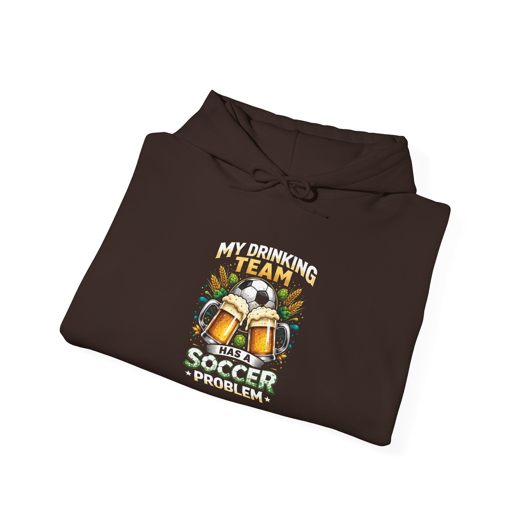 Soccer Hoodie - "My Drinking Team Has a Soccer Problem" Funny Soccer Player Pullover