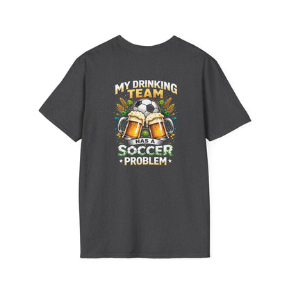 Soccer Drinking Team T-Shirt — "My Drinking Team Has a Soccer Problem" Football Beer Tee