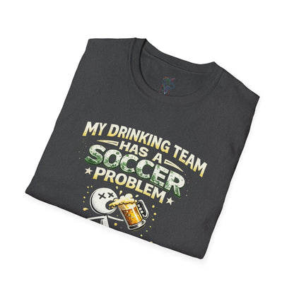 Soccer T-Shirt — "My Drinking Team Has a Soccer Problem" Funny Soccer Fan Tee