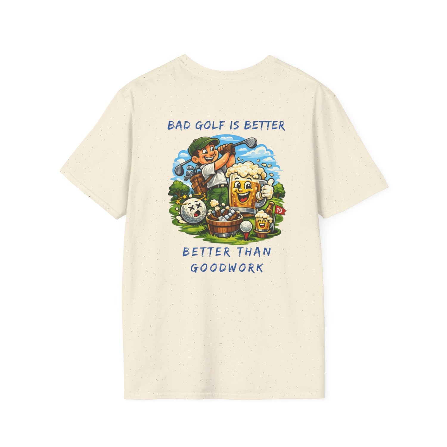 Golf Graphic T-Shirt — "Bad Golf Is Better, Better Than Goodwork" Cartoon Tee