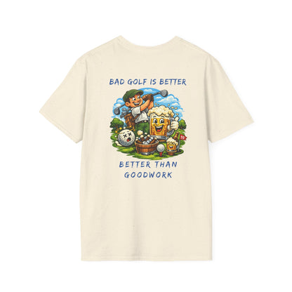 Golf Graphic T-Shirt — "Bad Golf Is Better, Better Than Goodwork" Cartoon Tee