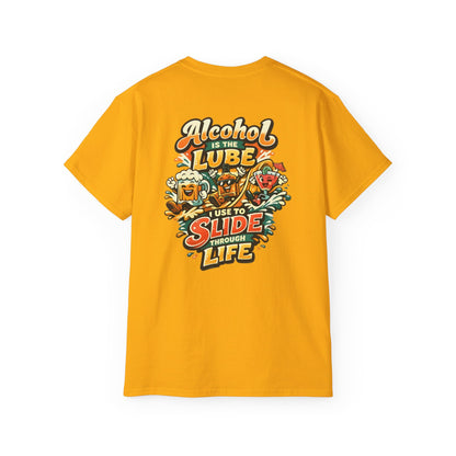 Alcohol Is The Lube I Use To Slide Through Life T-Shirt