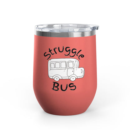 Struggle Bus 12oz Wine Tumbler — Funny Travel Bus Design, Gift for Frazzled Friends