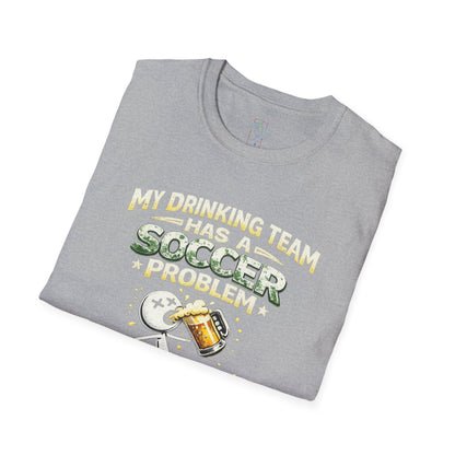Soccer T-Shirt — "My Drinking Team Has a Soccer Problem" Funny Soccer Fan Tee
