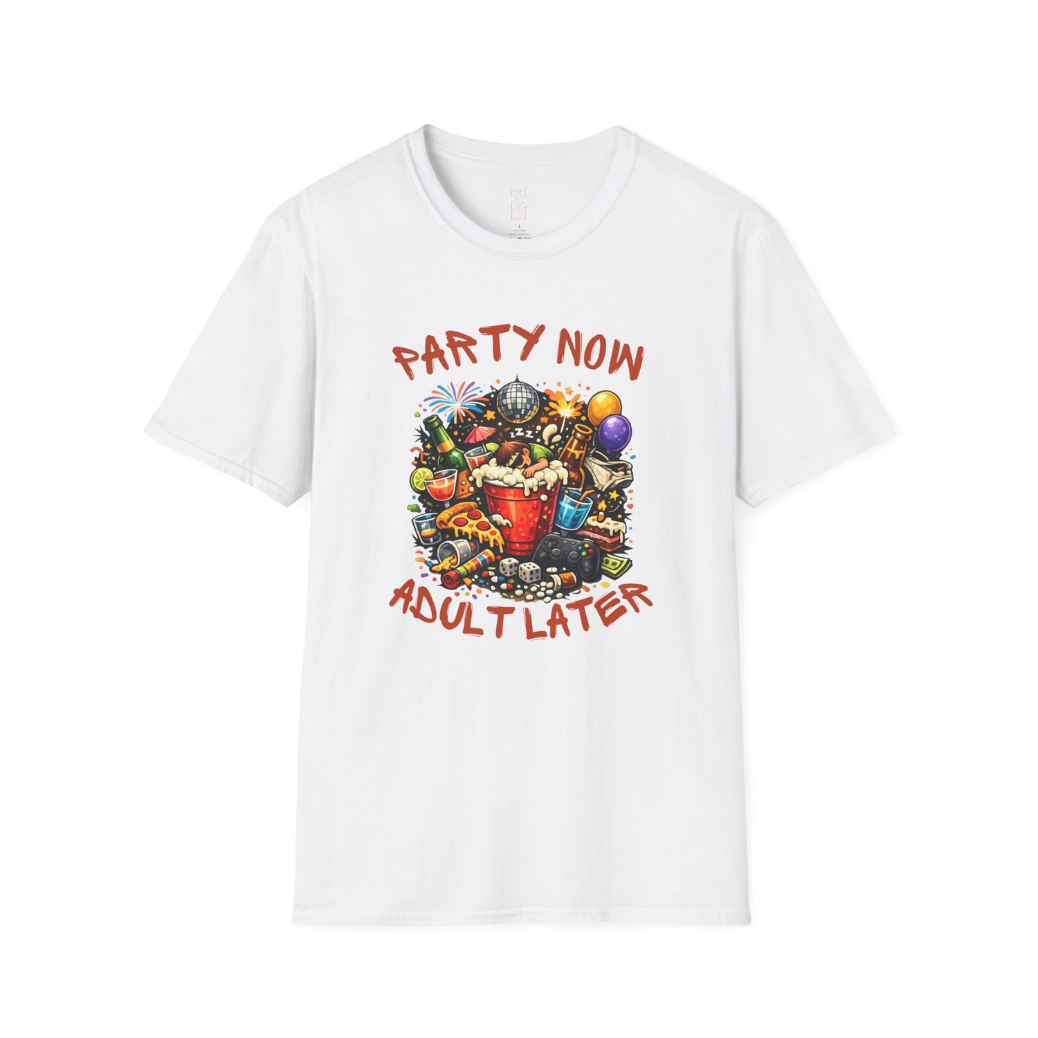 T-Shirt — “Party Now, Adult Later” Funny Party Graphic Tee