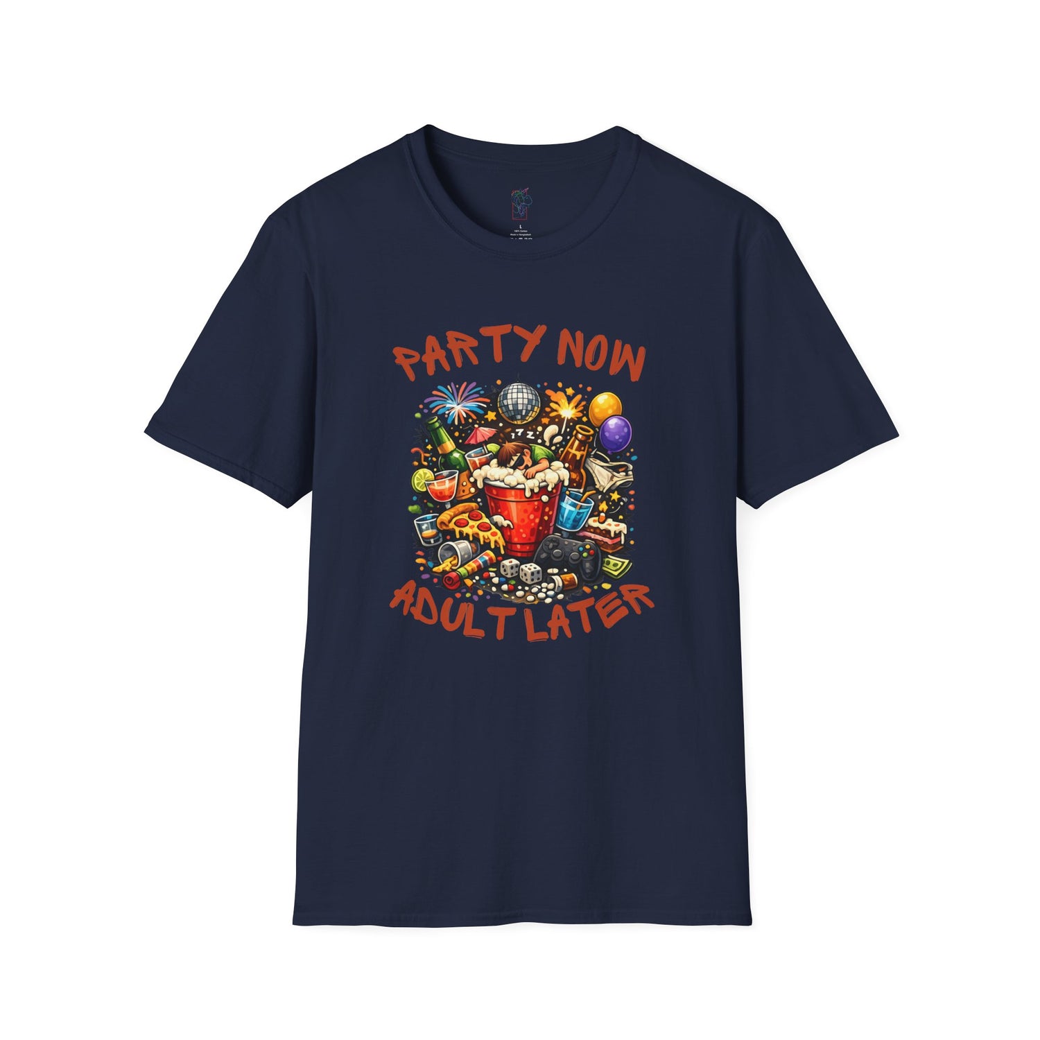 T-Shirt — “Party Now, Adult Later” Funny Party Graphic Tee