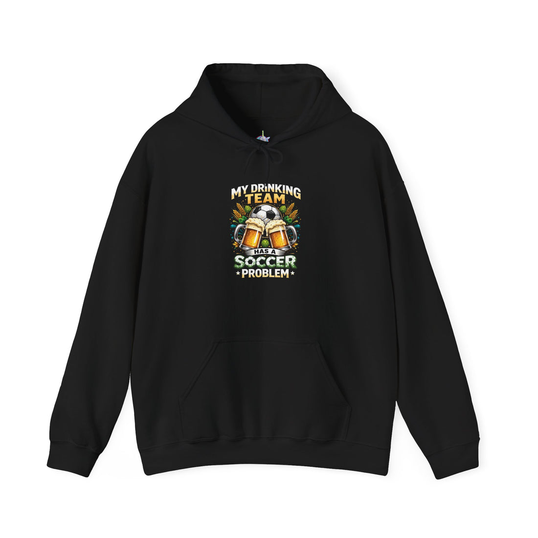 Soccer Hoodie - "My Drinking Team Has a Soccer Problem" Funny Soccer Player Pullover