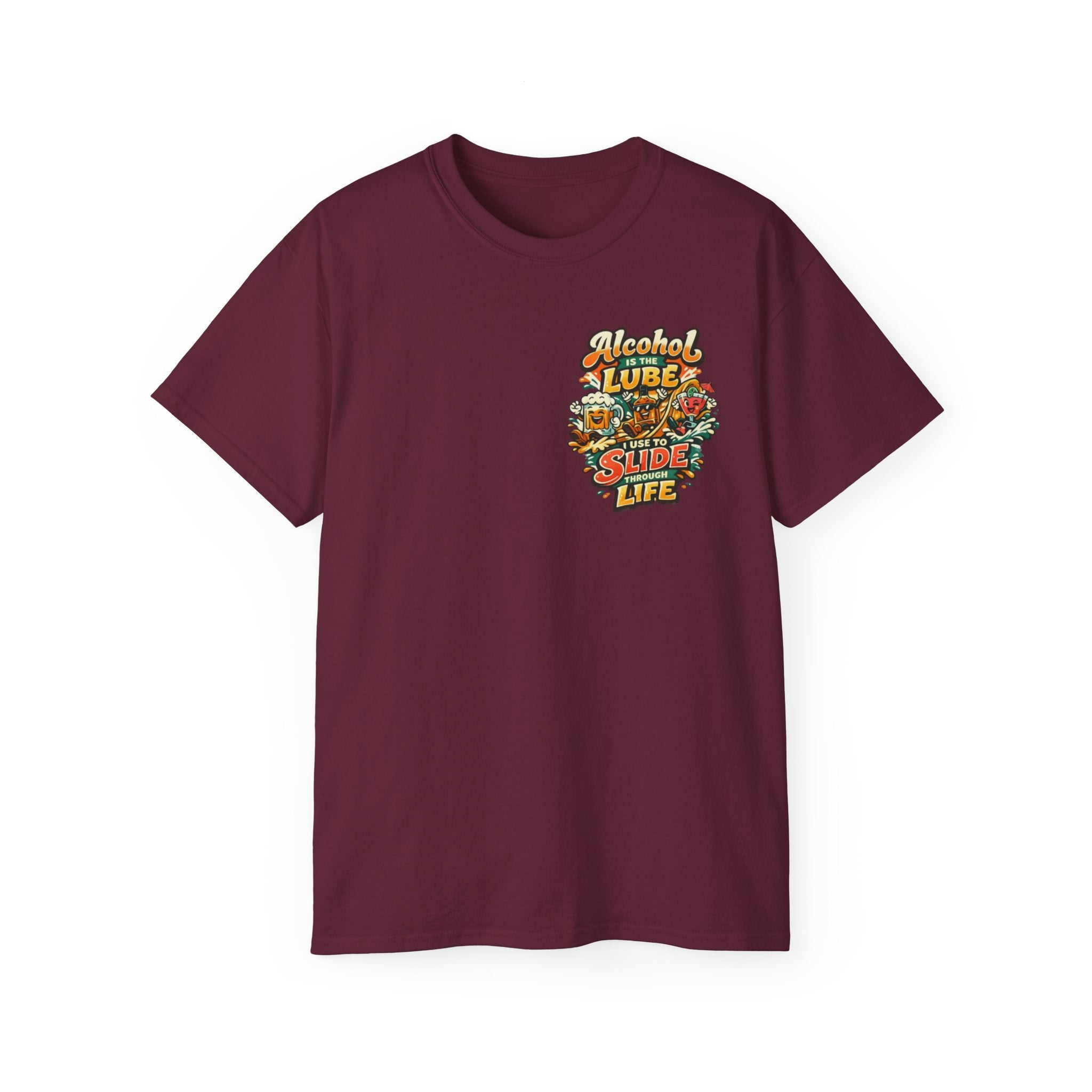 Alcohol Is The Lube I Use To Slide Through Life T-Shirt