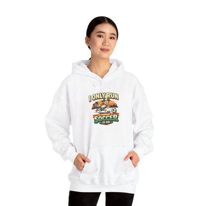 I Only Run When Soccer Is On Funny Hoodie