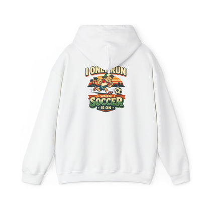 I Only Run When Soccer Is On Funny Hoodie
