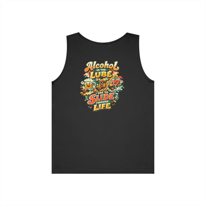 Alcohol Is The Lube I Use To Slide Through Life Funny Tank Top