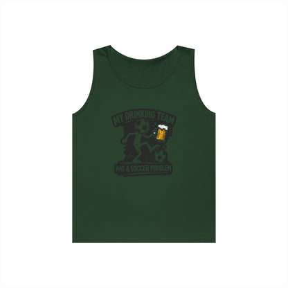 Soccer Drinking Team Tank Top — "My Drinking Team Has a Soccer Problem"