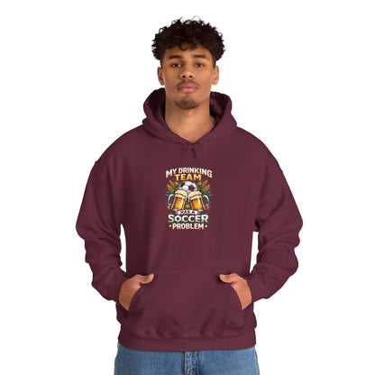 Soccer Hoodie - "My Drinking Team Has a Soccer Problem" Funny Soccer Player Pullover