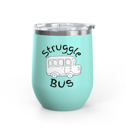 Struggle Bus 12oz Wine Tumbler — Funny Travel Bus Design, Gift for Frazzled Friends