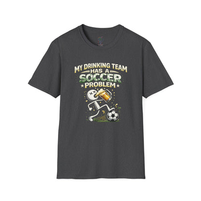 Soccer T-Shirt — "My Drinking Team Has a Soccer Problem" Funny Soccer Fan Tee