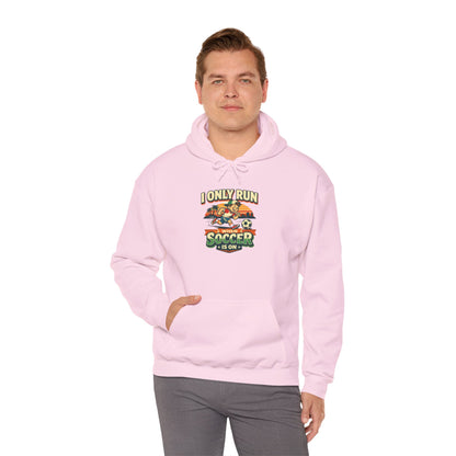 I Only Run When Soccer Is On Funny Hoodie