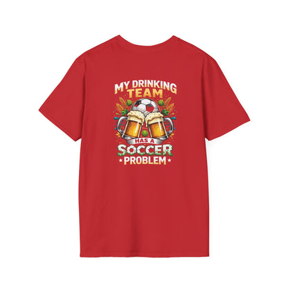 Soccer Drinking Team T-Shirt — "My Drinking Team Has a Soccer Problem" Football Beer Tee