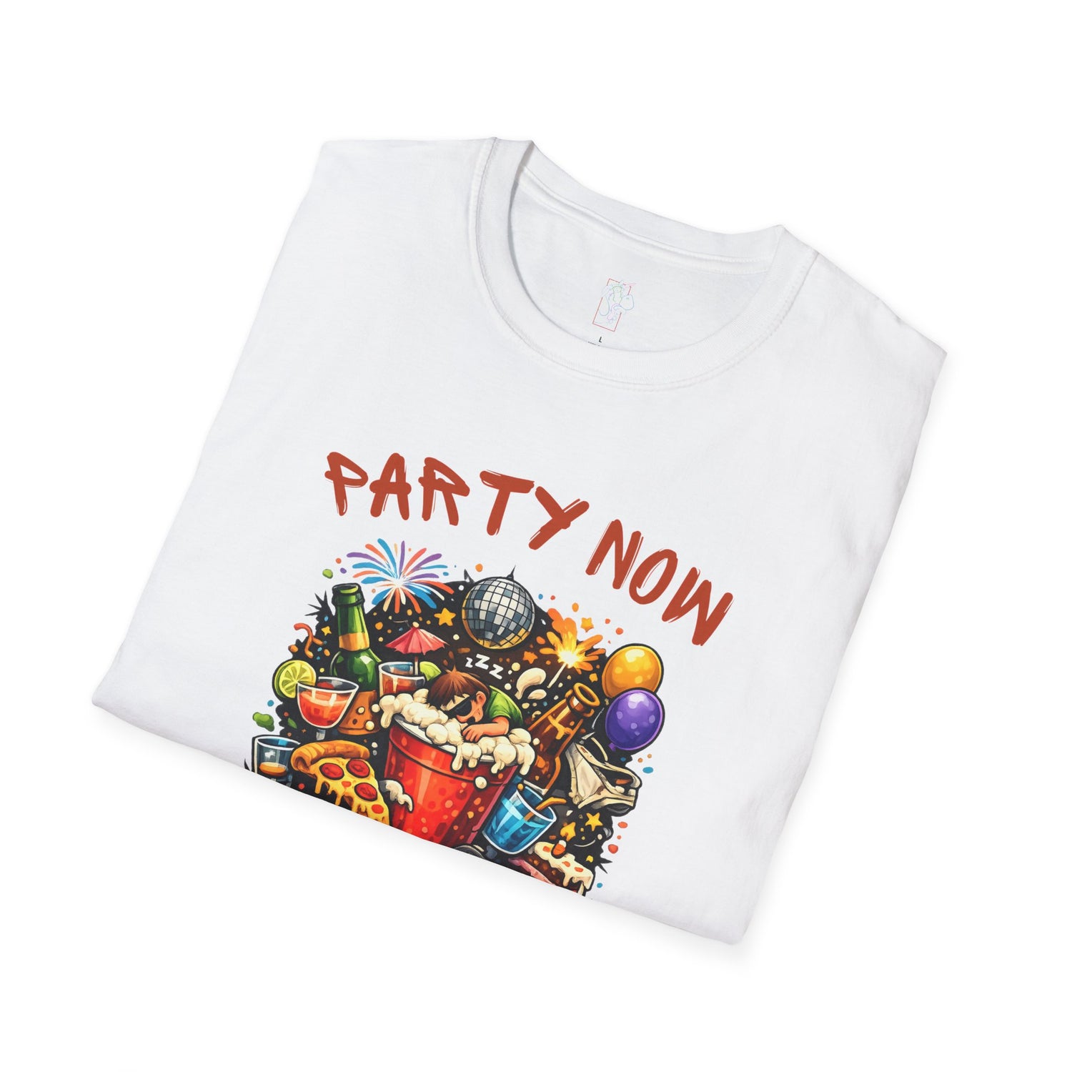 T-Shirt — “Party Now, Adult Later” Funny Party Graphic Tee