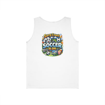 Sorry I Cant Soccer Is On Funny Tank Top