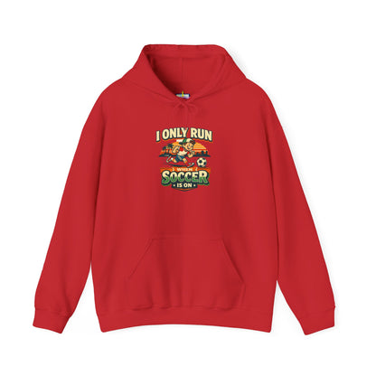 I Only Run When Soccer Is On Funny Hoodie