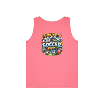 Sorry I Cant Soccer Is On Funny Tank Top