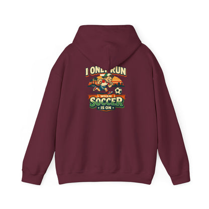 I Only Run When Soccer Is On Funny Hoodie